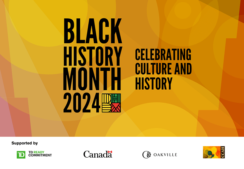 Promotion graphic for Black History Month 2024: Celebrating Culture and History. Supported by TD Ready Commitment, Government of Canada, Town of Oakville and Canadian Caribbean Association of Halton.