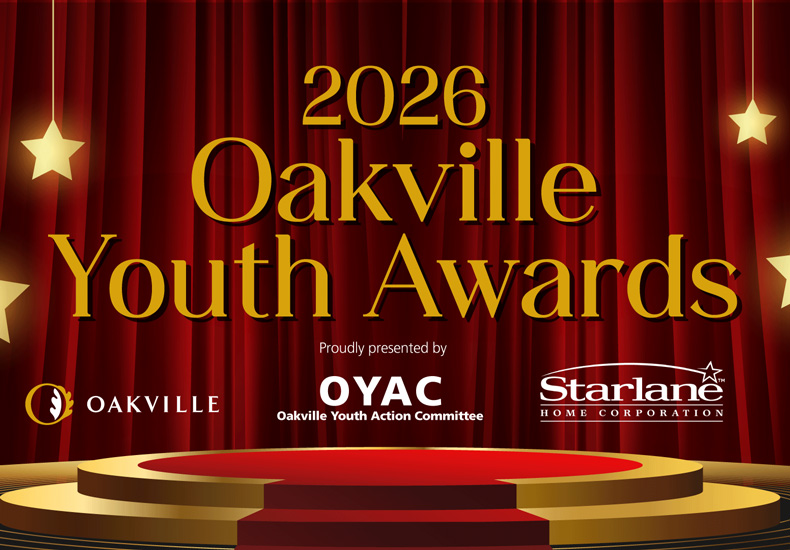 2026 Oakville Youth Awards streaming. Proudly presented by: Town of Oakville, Oakville Youth Action Committee and Starlane Home Corporation.